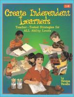 Create Independent Learners: Teacher-Tested Strategies for All Ability Levels 1884548245 Book Cover