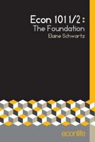 Econ 101 1/2: The Foundation 1979279888 Book Cover