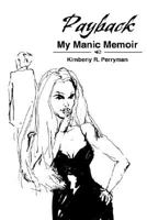 Payback: My Manic Memoir 0595478239 Book Cover
