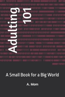 Adulting 101: A Small Book for a Big World B0BYKZVNB7 Book Cover