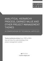 Analytical Hierarchy Process, Earned Value and Other Project Management Themes: A Compendium of Technical Articles 1502528126 Book Cover