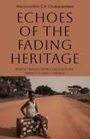 Echoes of the Fading Heritage: Poetic Reflections on Culture, Identity and Change 1805880675 Book Cover