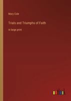 Trials and Triumphs of Faith: in large print 336836622X Book Cover