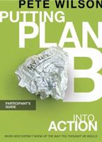 Putting Plan B Into Action: A DVD-Based Study [With Participant's Guide] 1418546100 Book Cover