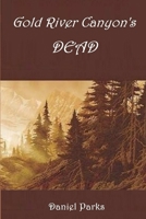 Gold River Canyon's Dead 138772665X Book Cover