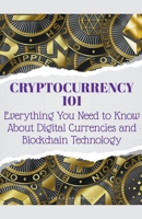 Cryptocurrency 101 Everything You Need to Know About Digital Currencies and Blockchain Technology 1776847350 Book Cover