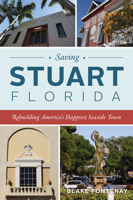 Saving Stuart, Florida: Rebuilding America's Happiest Seaside Town 1467155810 Book Cover