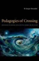 Pedagogies of Crossing: Meditations on Feminism, Sexual Politics, Memory, and the Sacred 0822336456 Book Cover