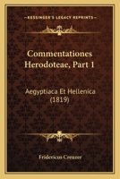 Commentationes Herodoteae, Part 1: Aegyptiaca Et Hellenica (1819) 1168472776 Book Cover