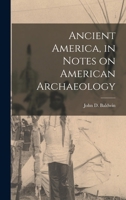 Ancient America in Notes on American Archaeology 1508458979 Book Cover