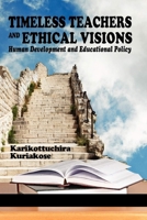 Timeless Teachers and Ethical Visions: Human Development and Educational Policy 1623961297 Book Cover