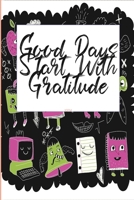 Good Days Start With Gratitude: A 30  days Guide To Cultivate An Attitude Of Gratitude: Gratitude Journal: The 30-Day Gratitude Journal A Mindful Practice for Lifetime of Happiness 1657618447 Book Cover