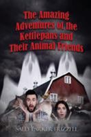 The Amazing Adventures of the Kettlepans and Their Animal Friends 1491756640 Book Cover