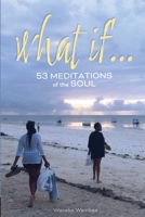 What If... 53 Meditations of the Soul B0C2S6BPCX Book Cover