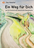 Ein Weg für Dich: und die Evolution des menschlichen Bewusstseins (German Edition) 3758315352 Book Cover