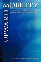 Upward Mobility: Interviewing, Career Management, & Managing my Manager and Taking His Job! 1438947380 Book Cover
