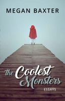 The Coolest Monsters: Essays 1680031724 Book Cover