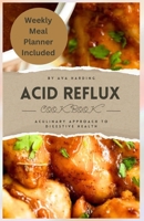 ACID REFLUX COOKBOOK: A Culinary Approach to Digestive Health B0CPPPWBG4 Book Cover