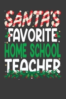 Santa's Favorite Home School Teacher: Perfect 100 pages 6*9 Inch Notebook Lined Journal For Home School Teacher. Cool Christmas Home School Teacher Unique Gift. Cool Teacher Gift For This Christmas 1708341986 Book Cover