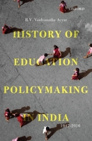 History of Education Policymaking in India, 1947-2016 019947494X Book Cover