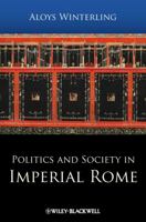 Politics and Society in Imperial Rome 1405179694 Book Cover