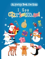 Activity Book for Kids - I Spy Christmas: Santa's Ultimate Book for Nice Kids 1463472439 Book Cover