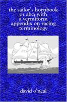 The Sailor's Hornbook: or ABC with a Vermiform Appendix on Racing Terminology 1594575851 Book Cover