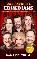 Our Favorite Comedians: More Obsessions with the Comedians I Love (Book 2) 1922938041 Book Cover