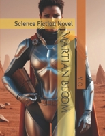 Martian Bloom: Science Fiction Novel B0DQ4LTCX2 Book Cover