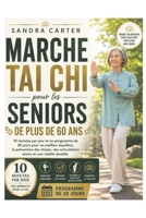 Marche Tai Chi pour les seniors de plus de 60 ans: 10 minutes par jour et un programme de 28jours pour un meilleur équilibre, la prévention des ... et une vitalité durable (French Edition) B0H5Q5XNYL Book Cover