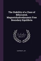 The Stability of a Class of Bifurcated, Magnetohydrodynamic Free Boundary Equilibria 1341849155 Book Cover