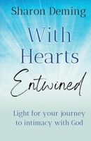 With Hearts Entwined: Light for your journey to intimacy with God B0DVCG6H38 Book Cover