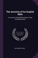 The Ancestry of Our English Bible: An Account of the Bible Versions, Texts, and Manuscripts 1377459454 Book Cover