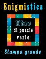 Enigmistica: Libro Enigmi – Parole intrecciate, Sudoku, Parola Scramble con soluzioni per migliorare la tua memoria e accendere la creatività (Italian Edition) B087H83PY9 Book Cover