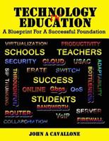 Technology in Education: A Blueprint for a Successful Foundation 1515369218 Book Cover