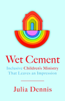 Wet Cement: Inclusive Children's Ministry That Leaves an Impression 1961088320 Book Cover