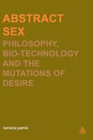 Abstract Sex: Philosophy, Bio-Technology and the Mutations of Desire (Transversals: New Directions in Philosophy Series) 0826469906 Book Cover