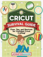Cricut Survival Guide: Fixes, Tips, and Shortcuts for Confident Cricut Crafting 1647370140 Book Cover