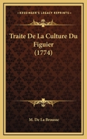 Traite De La Culture Du Figuier (1774) 110492630X Book Cover