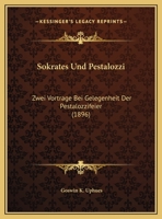 Sokrates Und Pestalozzi: Zwei Vortrage Bei Gelegenheit Der Pestalozzifeier (1896) 1161897224 Book Cover