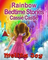 Rainbow Bedtime Stories: Cassie Castle 1978498047 Book Cover