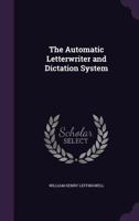 The automatic letterwriter and dictation system 1347397728 Book Cover