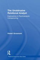 The Unobtrusive Relational Analyst: Working with Hard-To-Reach Patients 1138899054 Book Cover