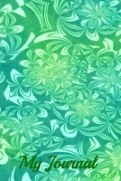 My Journal: Green Florial Abstract Design - A 6 x 9 100 page journal to record all of the amazing things that happen in your life. 1697206336 Book Cover