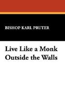 Live Like a Monk Outside the Walls 0912134178 Book Cover