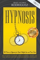 Hypnosis: 4 Books In 1: The Power of Hypnosis for Rapid Weight Loss and Deep Sleep. How to Rewire Your Brain, Stop Overthinking, Anxiety and Panic Attacks with Positive Affirmations and Good Habits 1801134766 Book Cover