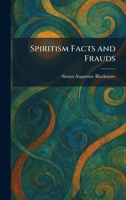 Spiritism Facts and Frauds 1025999908 Book Cover
