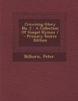 Crowning Glory No. 2: A Collection Of Gospel Hymns / 1014609593 Book Cover