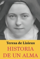 Historia de un Alma :Teresa de Lisieux: Edición completa y nueva traducción (Spanish Edition) B0CW97TJZR Book Cover