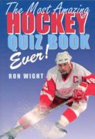 The Most Amazing Hockey Quiz Book Ever! 1552634795 Book Cover